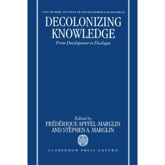 Wider Studies in Development Economics Decolonizing Knowledge: From Development to Dialogue, (Hardcover)