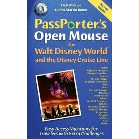 PassPorter's Open Mouse for Walt Disney World and the Disney Cruise Line: Easy-Access Vacations for Travelers With Extra Challenges