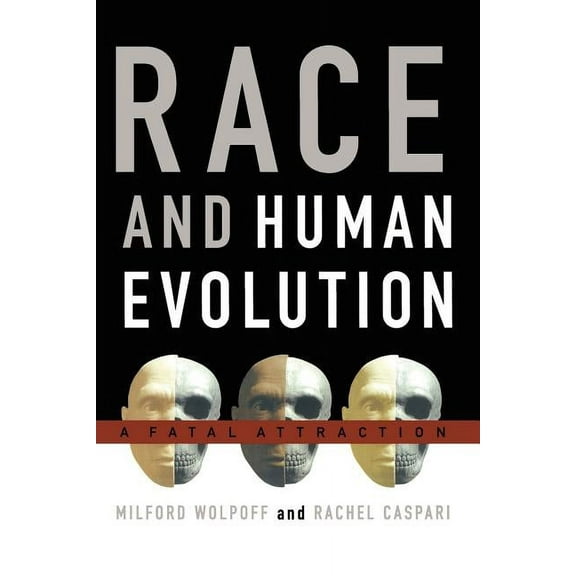Race and Human Evolution: A Fatal Attraction, (Paperback)