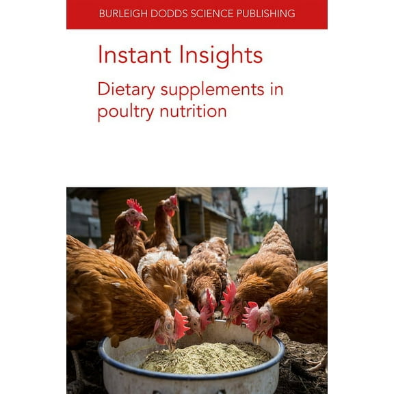 Burleigh Dodds Science: Instant Insights Instant Insights: Dietary Supplements in Poultry Nutrition, Book 65, (Paperback)