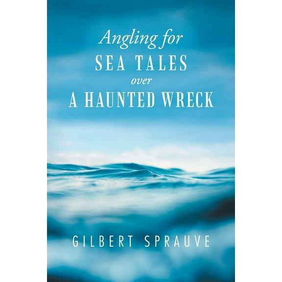 Angling for Sea Tales over a Haunted Wreck