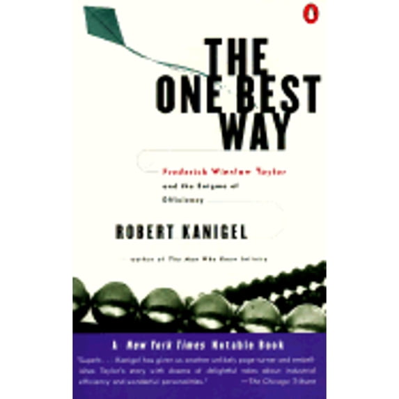 Pre-Owned The One Best Way: Frederick Winslow Taylor and the Enigma of Efficiency (Paperback) by Mr. Robert Kanigel