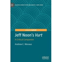 Palgrave Science Fiction and Fantasy: A  Jeff Noon's Vurt: A Critical Companion, (Hardcover)