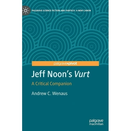 Palgrave Science Fiction and Fantasy: A Jeff Noon s Vurt: A Critical Companion (Hardcover)