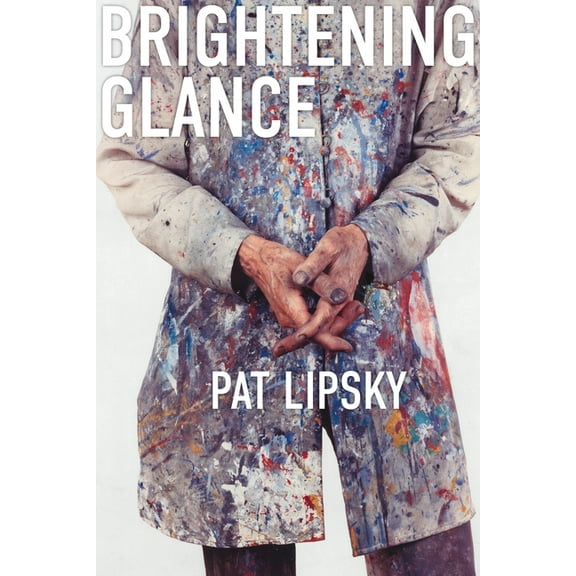 Brightening Glance: Art and Life, (Hardcover)
