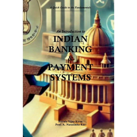 An Introduction to Indian Banking & Payment Systems: A Quick guide to the Fundamentals, (Paperback)