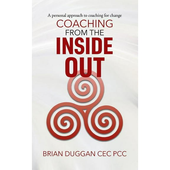Coaching from the inside out: A personal approach to coaching for change, (Paperback)