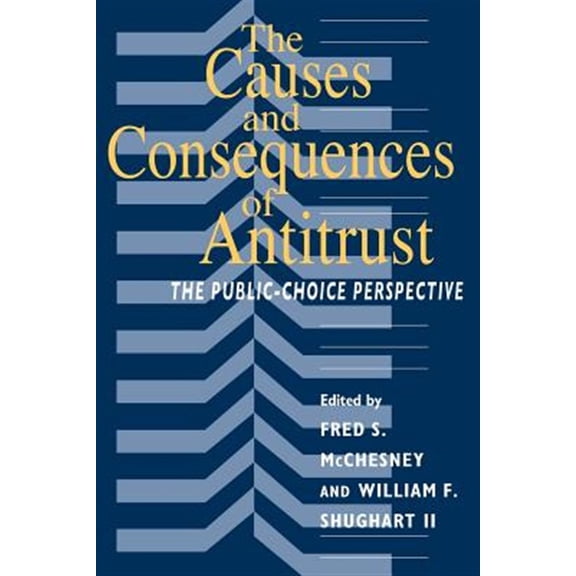 Pre-Owned The Causes and Consequences of Antitrust: The Public-Choice Perspective