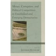 thumbnail image 2 of Money, Corruption, and Political Competition in Established and Emerging Democracies, 2 of 2