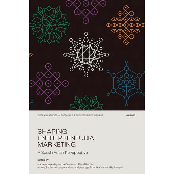 Emerald Studies in Sustainable Business  Shaping Entrepreneurial Marketing, Volume 1: A South Asian Perspective, (Hardcover)
