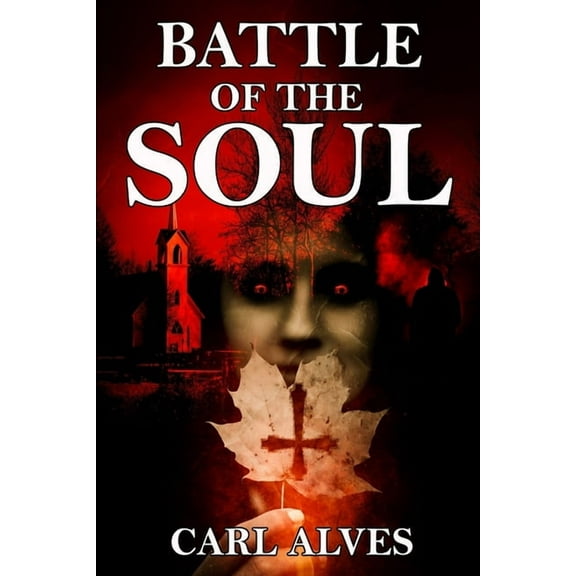 Battle of the Soul: A Supernatural Thriller, (Paperback)