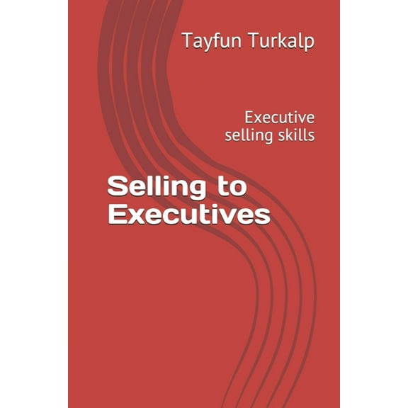Selling to Executives : Executive selling skills (Paperback)