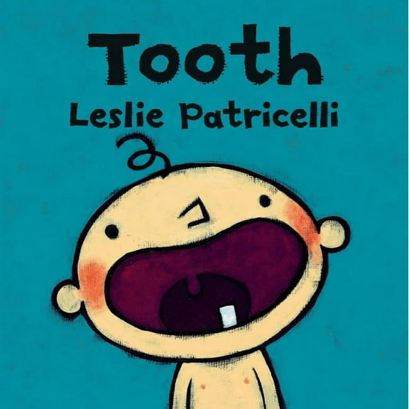 Leslie Patricelli Board Books Tooth: (A Fun Story of a Baby's First Tooth, Dental Care, and Brushing Teeth for Babies and Toddlers), (Board Book)