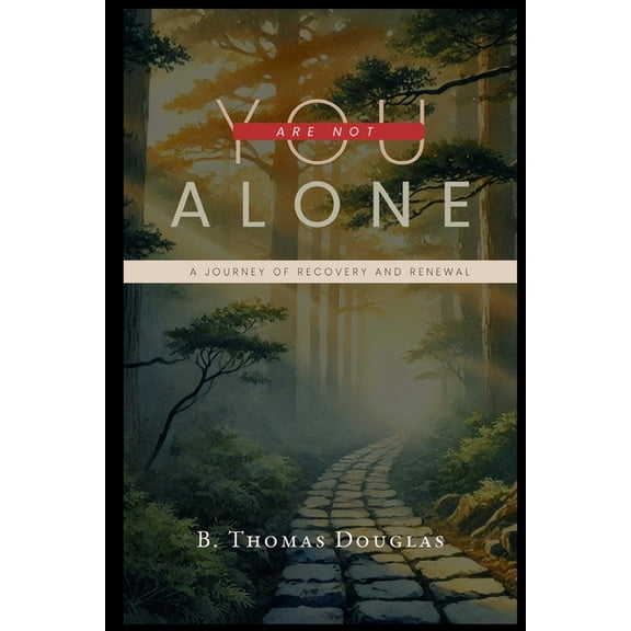 You Are Not Alone: A Journey of Recovery and Renewal, (Paperback)
