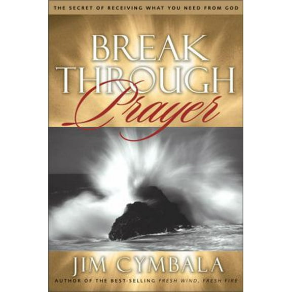 Pre-Owned Breakthrough Prayer: The Secret of Receiving What You Need from God (Hardcover) 0310236266 9780310236269