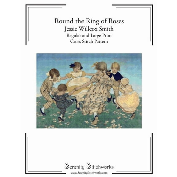 Round the Ring of Roses Cross Stitch Pattern - Jessie Willcox Smith: Regular and Large Print Cross Stitch Chart