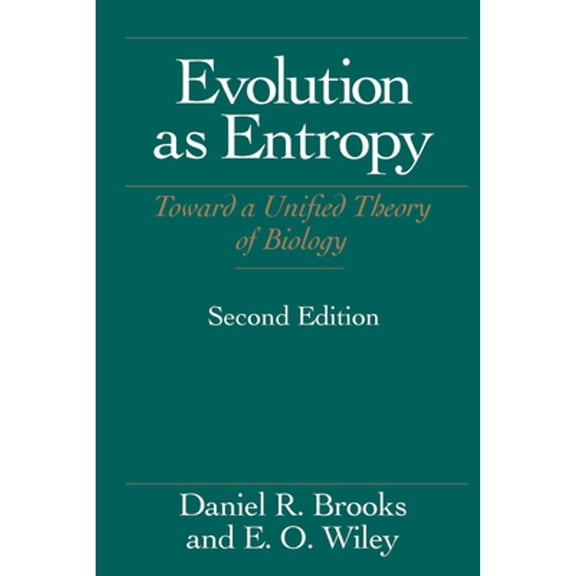 Pre-Owned Evolution As Entropy: Toward a Unified Theory of Biology (Paperback) by Daniel R Brooks, E O Wiley