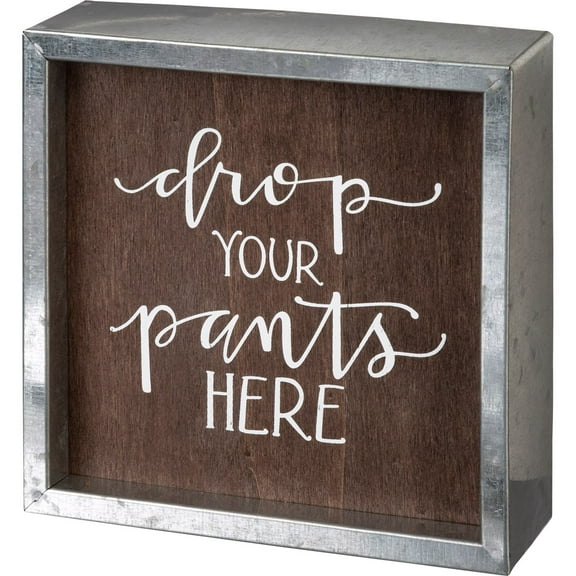 Primitives by Kathy Drop Your Pants Here Inset Box Sign