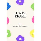 I Am Eight : Birthday Activity Book: Unique Birthday Memory Keepsake ...