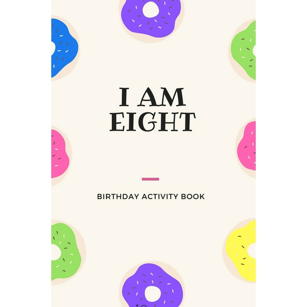 I Am Eight Birthday Activity Book Unique Birthday Memory Keepsake