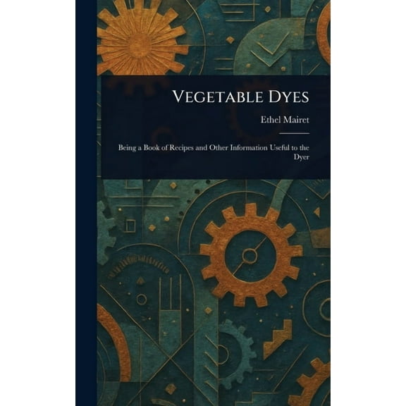 Vegetable Dyes, (Hardcover)