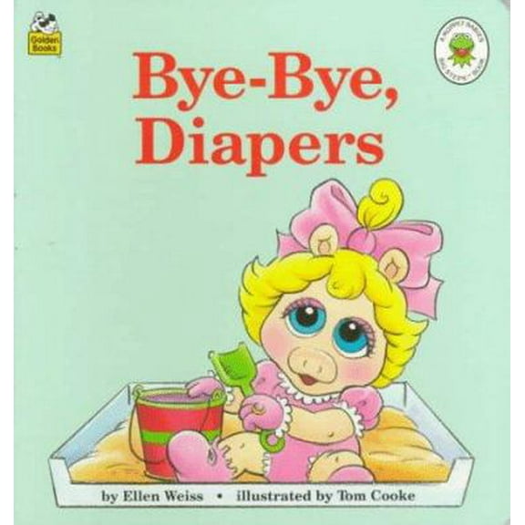 Pre-Owned Bye-Bye, Diapers (Muppet Babies Big Steps) (Unknown) 030712326X 9780307123268