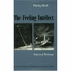 The Feeling Intellect: Selected Writings [Paperback - Used]