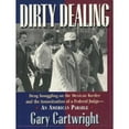 thumbnail image 1 of Pre-Owned Dirty Dealing: Drug Smuggling on the Mexican Border and the Assassination of a Federal Judge--An American Parable (Paperback) 0938317350 9780938317357, 1 of 1
