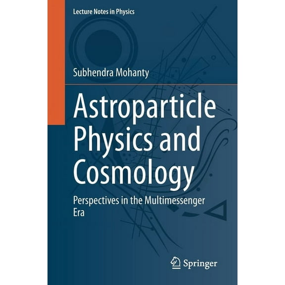 Lecture Notes in Physics Astroparticle Physics and Cosmology: Perspectives in the Multimessenger Era, Book 975, (Paperback)