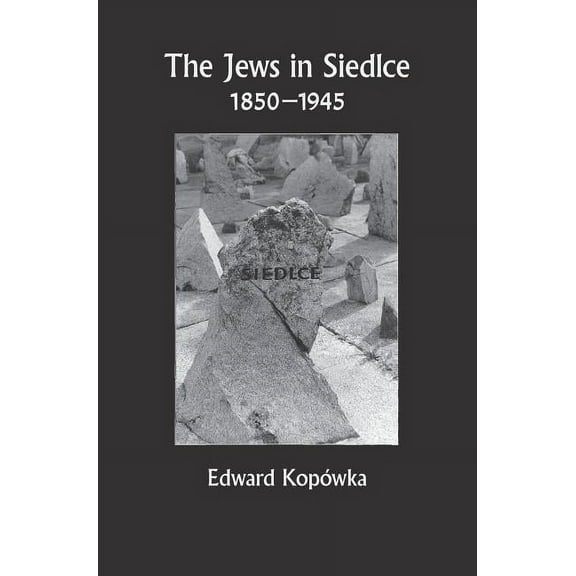 The Jews in Siedlce 1850-1945, (Hardcover)