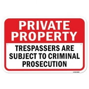 SignMission  12 x 18 in. Aluminum Sign - Private Property Trespassers Subject to Criminal Prosecution