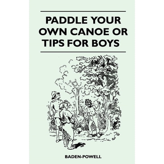 Paddle Your Own Canoe or Tip for Boys, (Paperback)