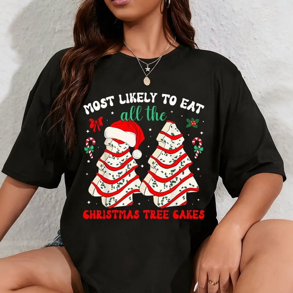 100% Cotton Most Likely to Eat All The Christmas Tree Cakes Debbie T-Shirt