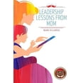 thumbnail image 1 of Pre-Owned Leadership Lessons From Mom (Paperback) 1544105193 9781544105192, 1 of 1