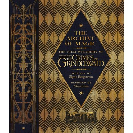The Archive of Magic : The Film Wizardry of Fantastic Beasts: The Crimes of
