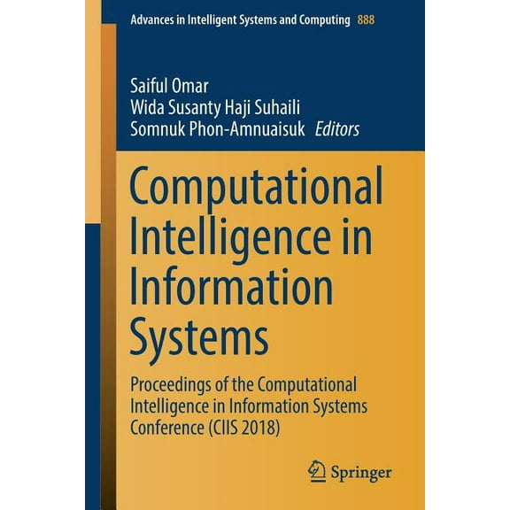 Advances in Intelligent Systems and Comp Computational Intelligence in Information Systems: Proceedings of the Computational Intelligence in Information Systems , Book 888, (Paperback)