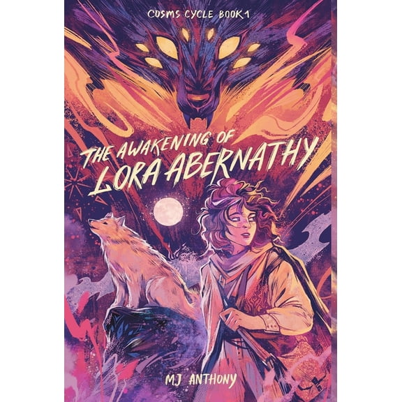 Cosms Cycle The Awakening of Lora Abernathy: A Coming-of-Age Fantasy Adventure, Book 1, (Hardcover)