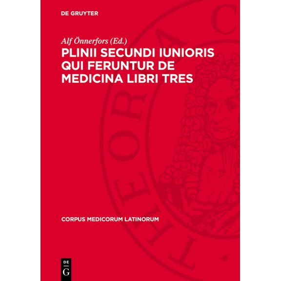 Corpus Medicorum Latinorum Plinii Secundi Iunioris Qui Feruntur de Medicina Libri Tres, Book 3, (Hardcover)