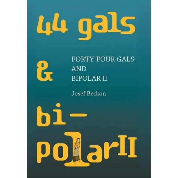 Forty-Four Gals and Bipolar Ii (Hardcover)