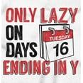 thumbnail image 2 of Only Lazy on Days that End in Y Funny Womens Slim Fit Graphic Tee Brisco Brands X, 2 of 5