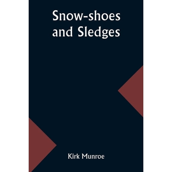 Snow-shoes and Sledges, (Paperback)