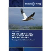 Albert Schweitzer, Antizipationen des Reiches Gottes (Paperback)