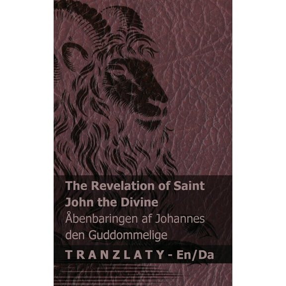 English Dansk The Revelation of Saint John the Divine / Åbenbaringen af Johannes den Guddommelige: Tranzlaty English Dansk, (Paperback)