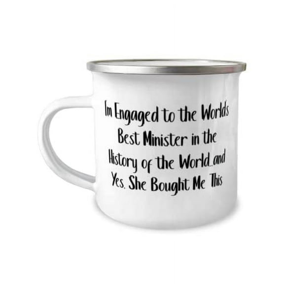 Unique Fiance Gifts, I'm Engaged to the World's Best Minister in the History of the World.and Yes, She, Cute 12oz Camper Mug For From
