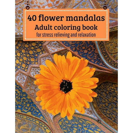 40 Flower mandalas, Adult coloring book : for stress relieving and relaxation (Paperback)