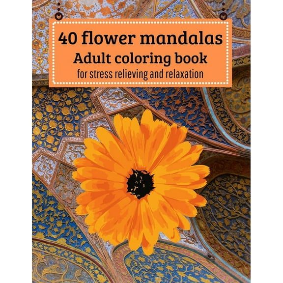 40 Flower mandalas, Adult coloring book : for stress relieving and relaxation (Paperback)