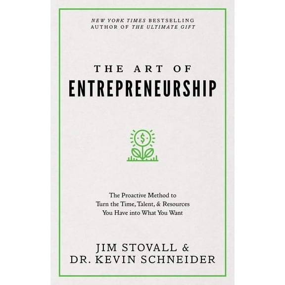 Your Competitive Edge Series: The Art of Entrepreneurship : The Proactive Method to Turn the Time, Talent, and Resources You Have into What You Want (Paperback)
