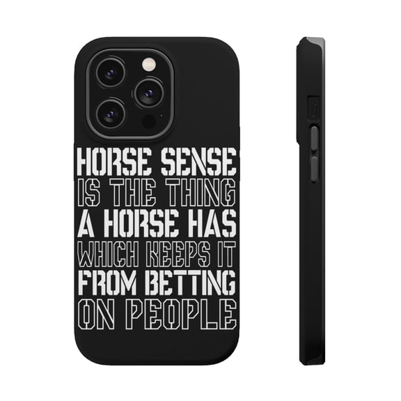 DistinctInk Tough Case for Apple iPhone 15 PRO (6.1" Screen), Compatible with MagSafe Charging - Horse Sense Keeps it from Betting on People