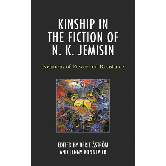 Kinship in the Fiction of N. K. Jemisin: Relations of Power and Resistance, (Hardcover)