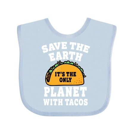 

Inktastic Save the Earth It s the Only Planet with Tacos Gift Baby Boy or Baby Girl Bib